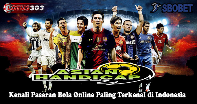 Kenali Pasaran Bola Online Paling Terkenal di Indonesia